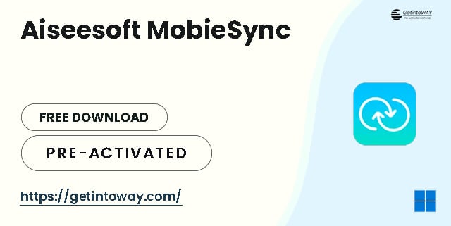 Aiseesoft MobieSync Pre-Activated