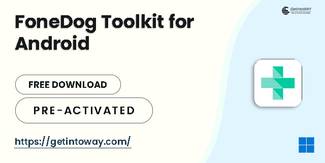FoneDog Toolkit for Android Pre-Activated