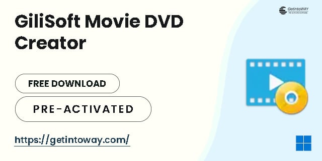 GiliSoft Movie DVD Creator Pre-Activated