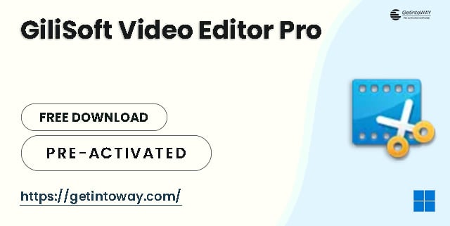GiliSoft Video Editor Pro Pre-Activated